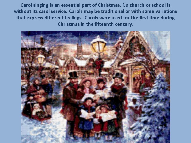Carol singing is an essential part of Christmas. No church or school is without